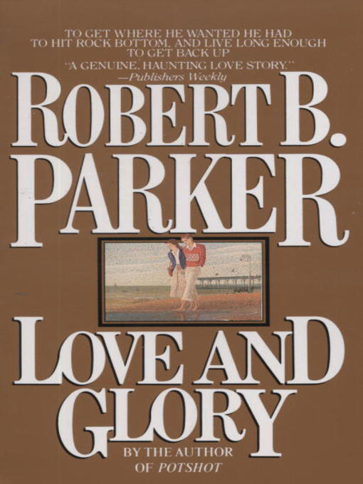 Title details for Love and Glory by Robert B. Parker - Available